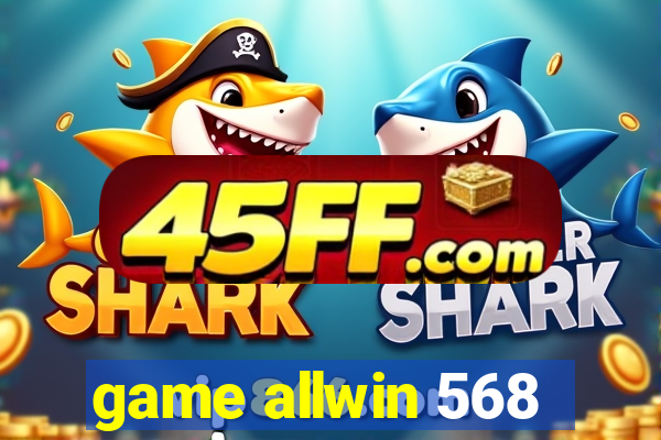 game allwin 568